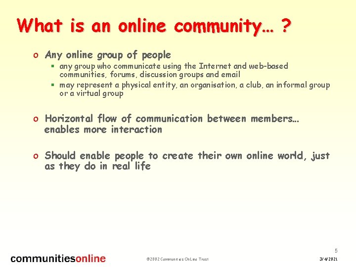 What is an online community… ? o Any online group of people § any