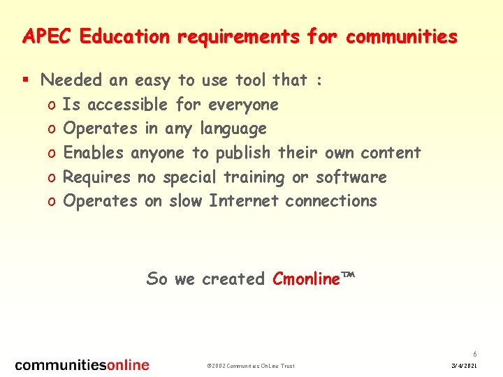 APEC Education requirements for communities § Needed an easy to use tool that :