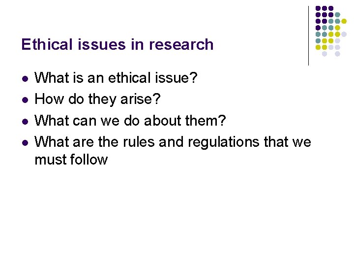 Ethical issues in research l l What is an ethical issue? How do they