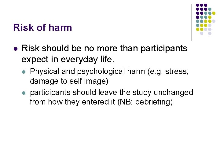 Risk of harm l Risk should be no more than participants expect in everyday