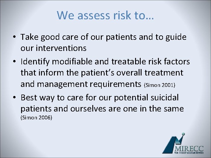 We assess risk to… • Take good care of our patients and to guide We assess risk to… • Take good care of our patients and to guide