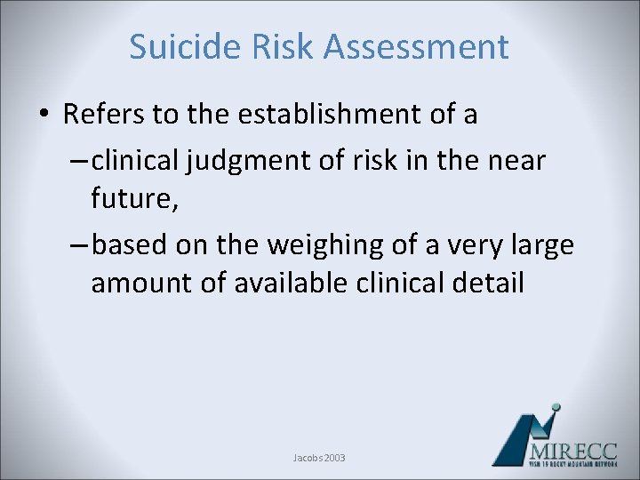 Suicide Risk Assessment • Refers to the establishment of a – clinical judgment of Suicide Risk Assessment • Refers to the establishment of a – clinical judgment of