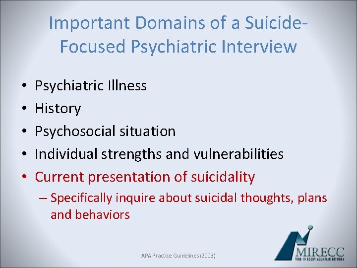Important Domains of a Suicide. Focused Psychiatric Interview • • • Psychiatric Illness History Important Domains of a Suicide. Focused Psychiatric Interview • • • Psychiatric Illness History