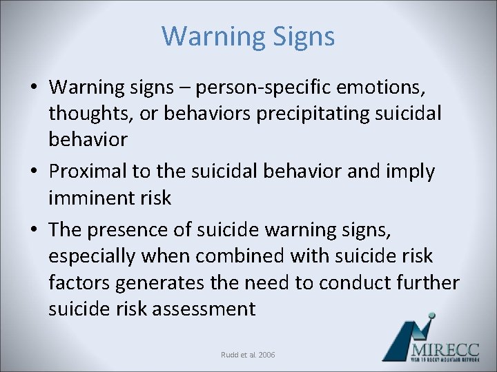 Warning Signs • Warning signs – person-specific emotions, thoughts, or behaviors precipitating suicidal behavior Warning Signs • Warning signs – person-specific emotions, thoughts, or behaviors precipitating suicidal behavior
