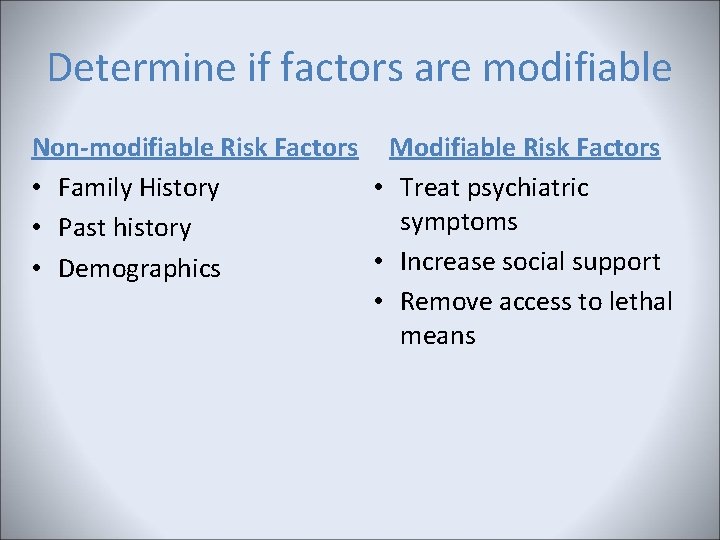 Determine if factors are modifiable Non-modifiable Risk Factors Modifiable Risk Factors • Family History Determine if factors are modifiable Non-modifiable Risk Factors Modifiable Risk Factors • Family History