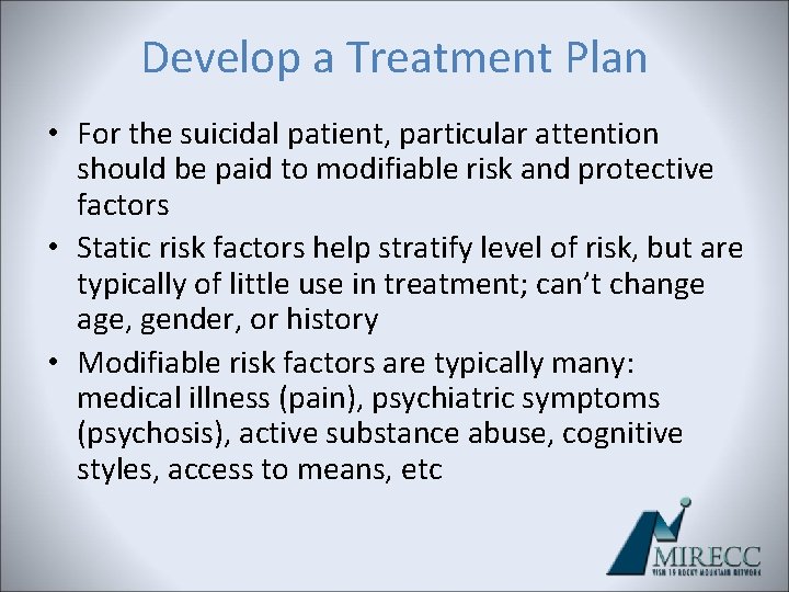 Develop a Treatment Plan • For the suicidal patient, particular attention should be paid Develop a Treatment Plan • For the suicidal patient, particular attention should be paid