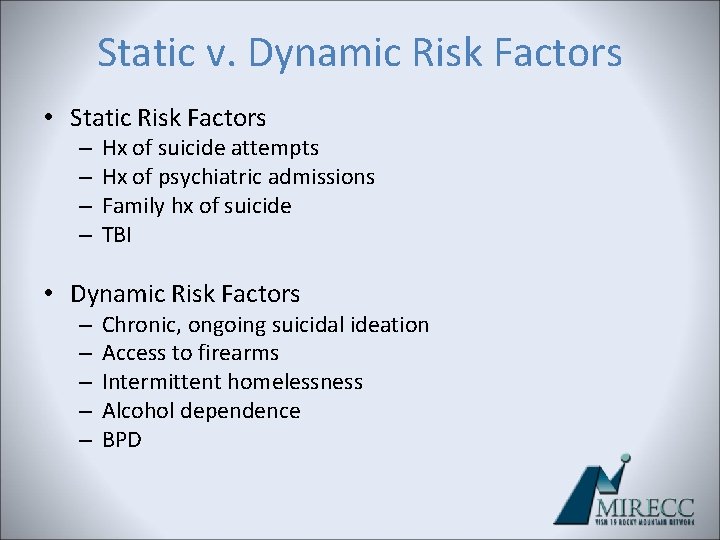 Static v. Dynamic Risk Factors • Static Risk Factors – – Hx of suicide Static v. Dynamic Risk Factors • Static Risk Factors – – Hx of suicide