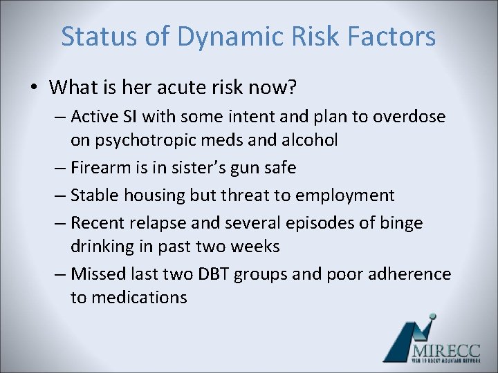 Status of Dynamic Risk Factors • What is her acute risk now? – Active Status of Dynamic Risk Factors • What is her acute risk now? – Active