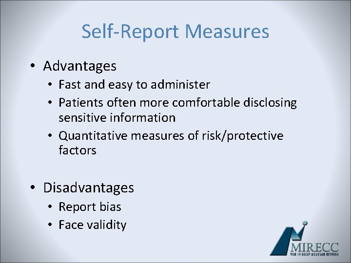 Self-Report Measures • Advantages • Fast and easy to administer • Patients often more Self-Report Measures • Advantages • Fast and easy to administer • Patients often more