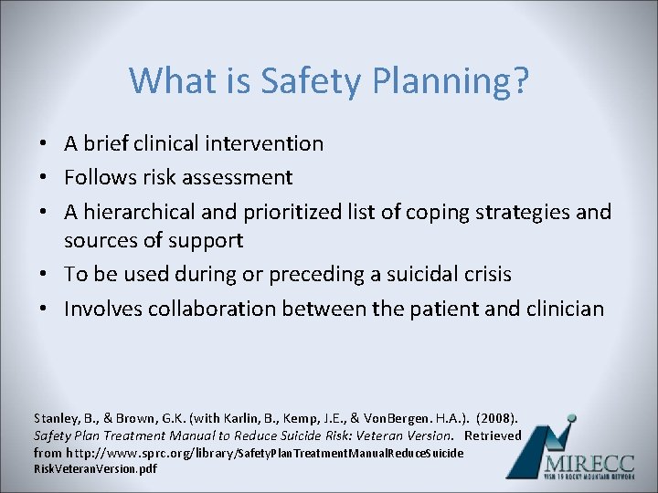 What is Safety Planning? • A brief clinical intervention • Follows risk assessment • What is Safety Planning? • A brief clinical intervention • Follows risk assessment •