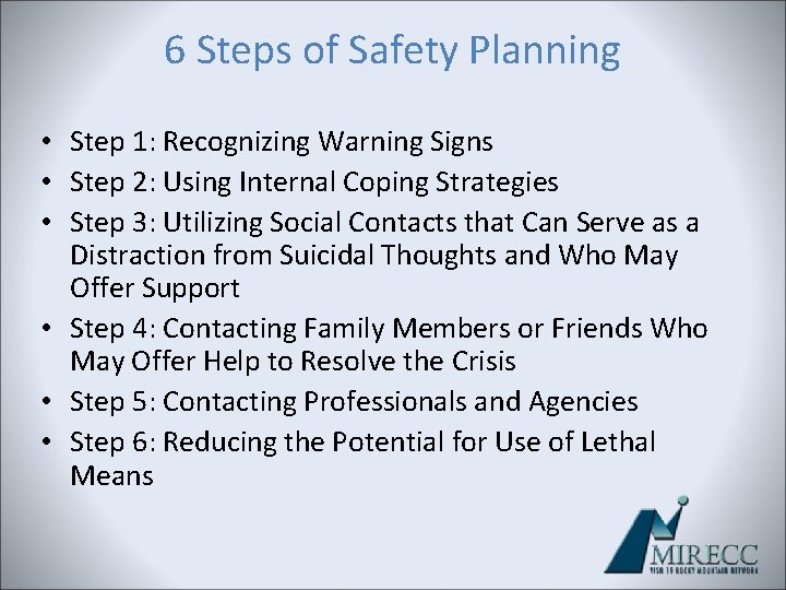 6 Steps of Safety Planning • Step 1: Recognizing Warning Signs • Step 2: 6 Steps of Safety Planning • Step 1: Recognizing Warning Signs • Step 2: