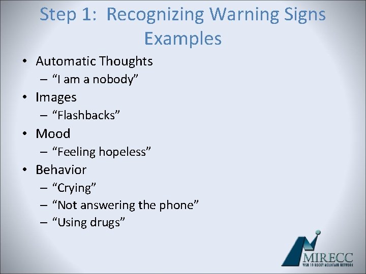 Step 1: Recognizing Warning Signs Examples • Automatic Thoughts – “I am a nobody” Step 1: Recognizing Warning Signs Examples • Automatic Thoughts – “I am a nobody”