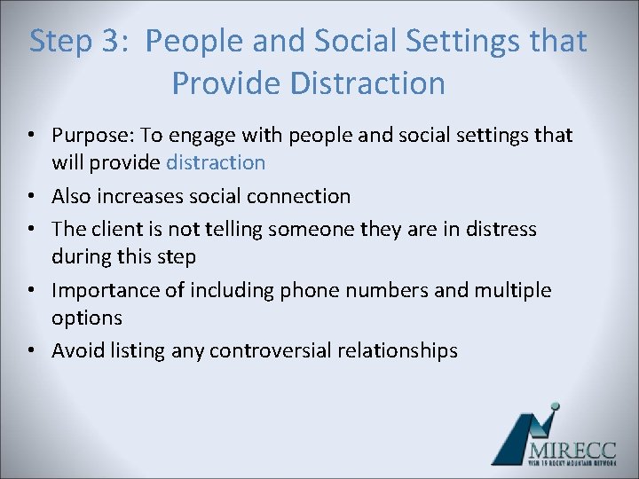 Step 3: People and Social Settings that Provide Distraction • Purpose: To engage with Step 3: People and Social Settings that Provide Distraction • Purpose: To engage with