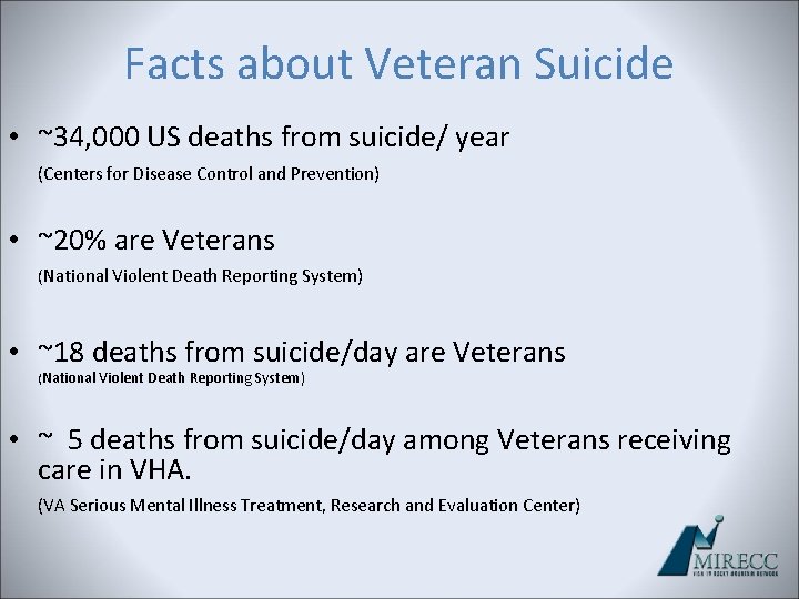 Facts about Veteran Suicide • ~34, 000 US deaths from suicide/ year (Centers for Facts about Veteran Suicide • ~34, 000 US deaths from suicide/ year (Centers for