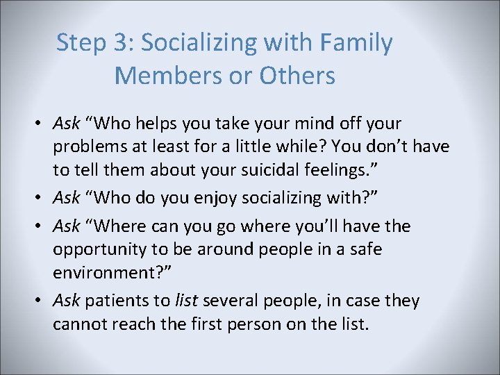 Step 3: Socializing with Family Members or Others • Ask “Who helps you take Step 3: Socializing with Family Members or Others • Ask “Who helps you take