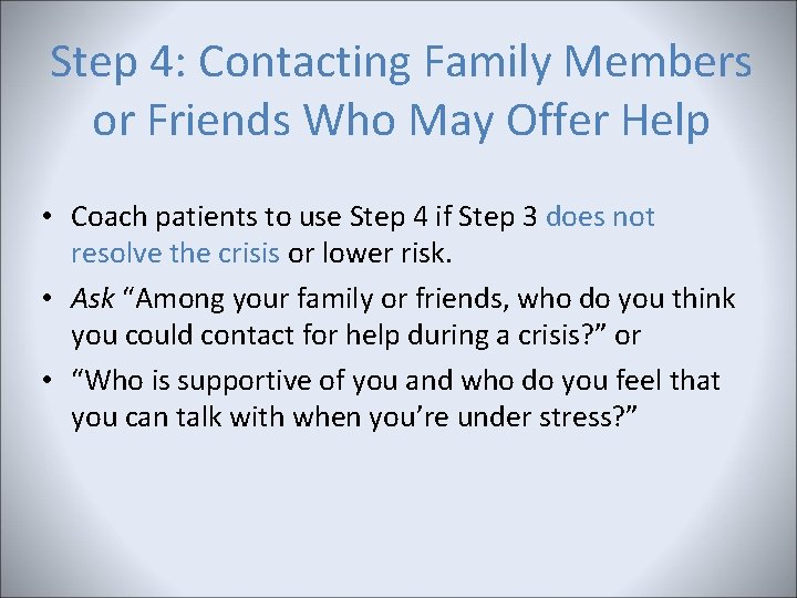 Step 4: Contacting Family Members or Friends Who May Offer Help • Coach patients Step 4: Contacting Family Members or Friends Who May Offer Help • Coach patients