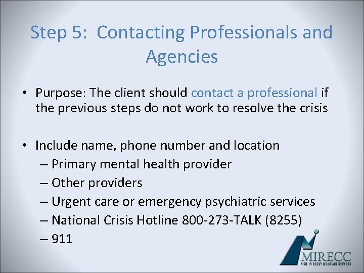 Step 5: Contacting Professionals and Agencies • Purpose: The client should contact a professional Step 5: Contacting Professionals and Agencies • Purpose: The client should contact a professional