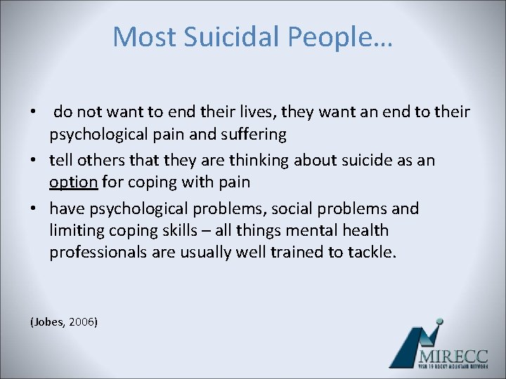 Most Suicidal People… • do not want to end their lives, they want an Most Suicidal People… • do not want to end their lives, they want an