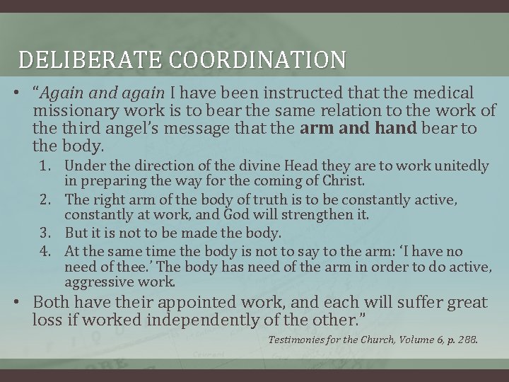 DELIBERATE COORDINATION • “Again and again I have been instructed that the medical missionary