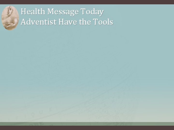 Health Message Today Adventist Have the Tools 