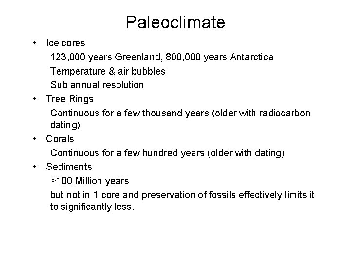 Paleoclimate • Ice cores 123, 000 years Greenland, 800, 000 years Antarctica Temperature &