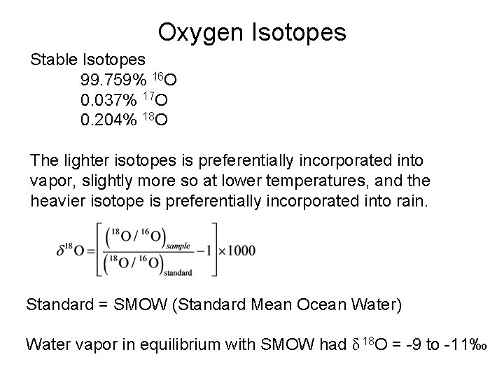 Oxygen Isotopes Stable Isotopes 99. 759% 16 O 0. 037% 17 O 0. 204%