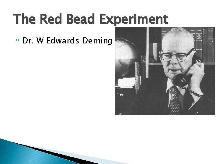 The Red Bead Experiment Dr. W Edwards Deming 