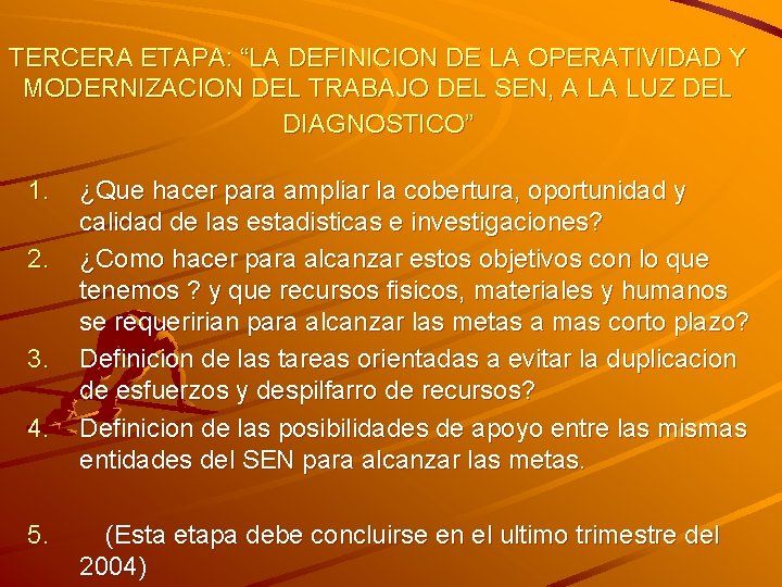 TERCERA ETAPA: “LA DEFINICION DE LA OPERATIVIDAD Y MODERNIZACION DEL TRABAJO DEL SEN, A TERCERA ETAPA: “LA DEFINICION DE LA OPERATIVIDAD Y MODERNIZACION DEL TRABAJO DEL SEN, A