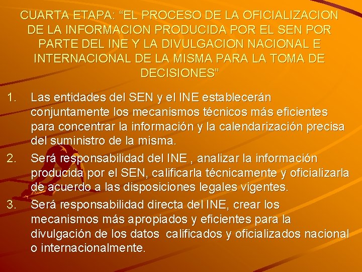 CUARTA ETAPA: “EL PROCESO DE LA OFICIALIZACION DE LA INFORMACION PRODUCIDA POR EL SEN CUARTA ETAPA: “EL PROCESO DE LA OFICIALIZACION DE LA INFORMACION PRODUCIDA POR EL SEN