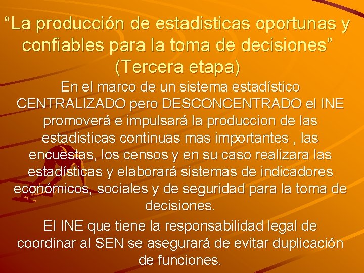 “La producción de estadisticas oportunas y confiables para la toma de decisiones” (Tercera etapa) “La producción de estadisticas oportunas y confiables para la toma de decisiones” (Tercera etapa)