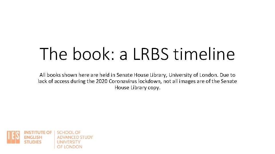 The book: a LRBS timeline All books shown here are held in Senate House