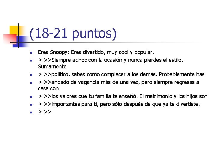 (18 -21 puntos) n n n n Eres Snoopy: Eres divertido, muy cool y (18 -21 puntos) n n n n Eres Snoopy: Eres divertido, muy cool y