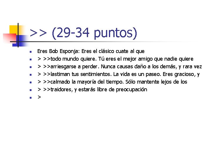>> (29 -34 puntos) n n n n Eres Bob Esponja: Eres el clásico >> (29 -34 puntos) n n n n Eres Bob Esponja: Eres el clásico
