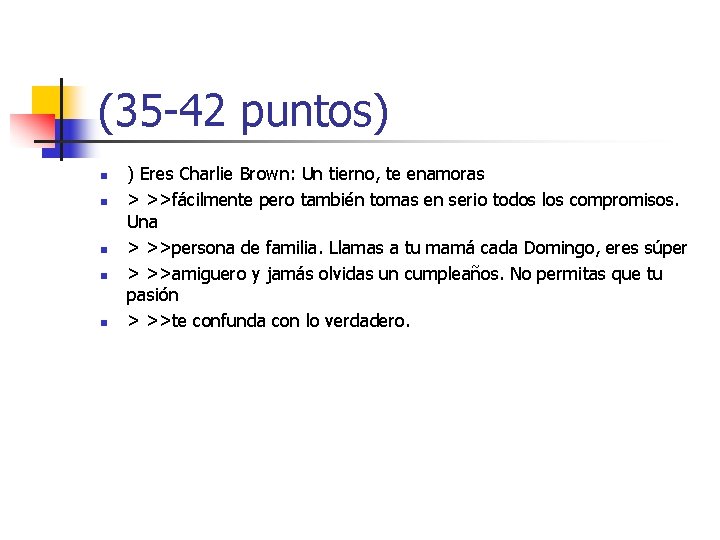(35 -42 puntos) n n n ) Eres Charlie Brown: Un tierno, te enamoras (35 -42 puntos) n n n ) Eres Charlie Brown: Un tierno, te enamoras