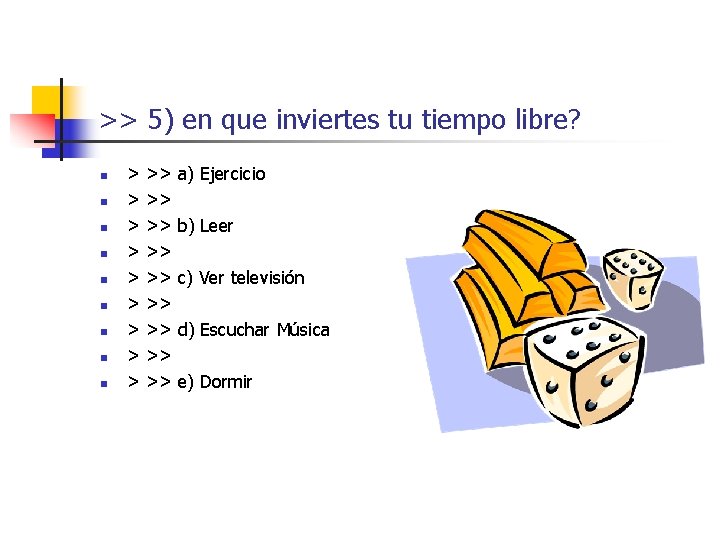 >> 5) en que inviertes tu tiempo libre? n n n n n > >> 5) en que inviertes tu tiempo libre? n n n n n >