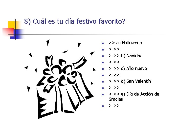 8) Cuál es tu día festivo favorito? n n n n n >> a) 8) Cuál es tu día festivo favorito? n n n n n >> a)