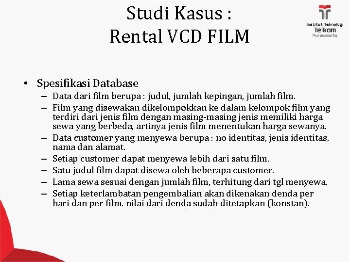 Studi Kasus : Rental VCD FILM • Spesifikasi Database – Data dari film berupa