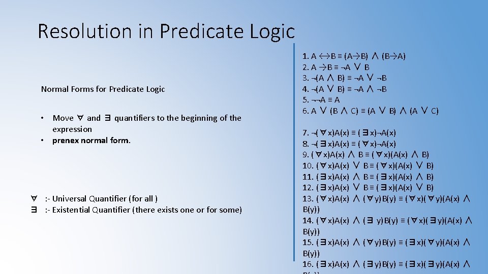 Resolution in Predicate Logic Normal Forms for Predicate Logic • Move ∀ and ∃