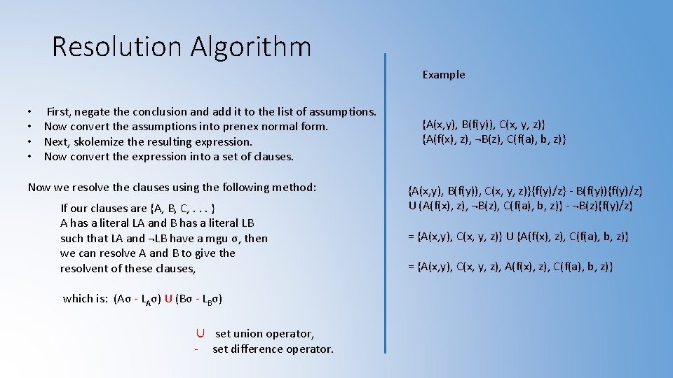 Resolution Algorithm Example • First, negate the conclusion and add it to the list