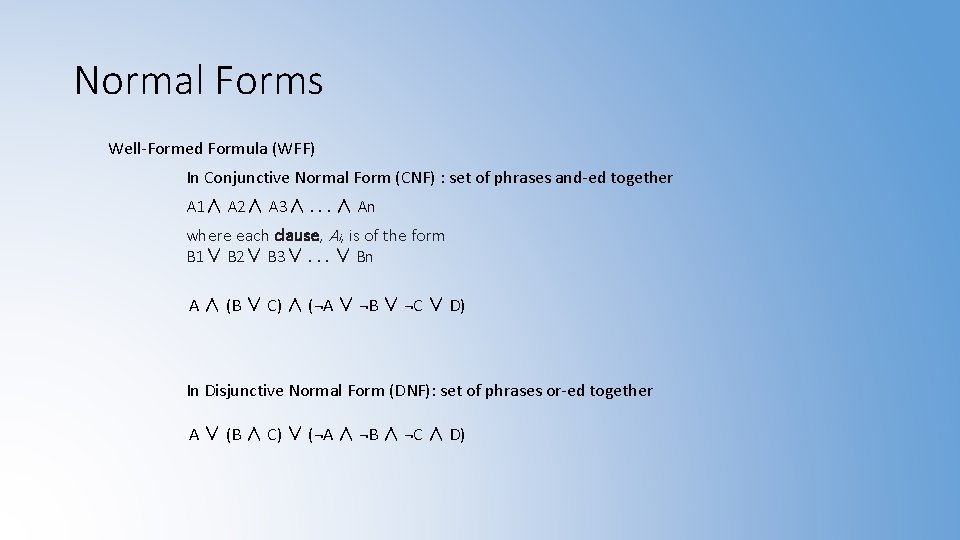 Normal Forms Well-Formed Formula (WFF) In Conjunctive Normal Form (CNF) : set of phrases