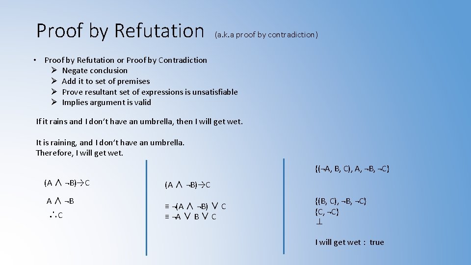 Proof by Refutation (a. k. a proof by contradiction) • Proof by Refutation or