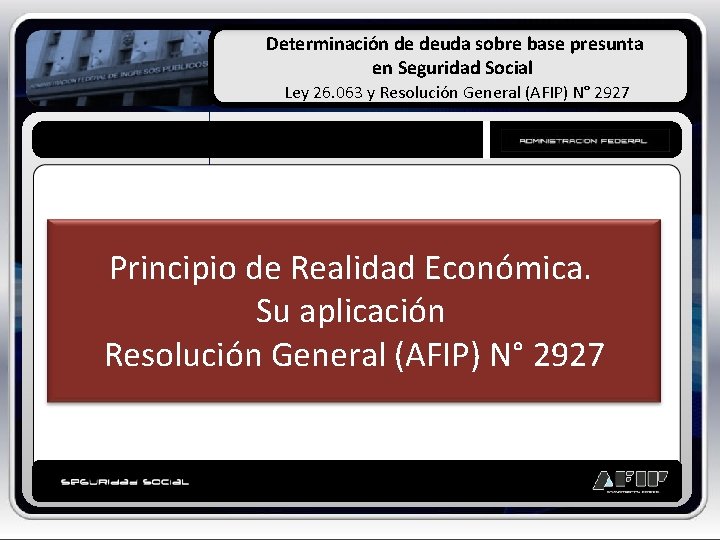 Determinación de deuda sobre base presunta en Seguridad Social Ley 26. 063 y Resolución