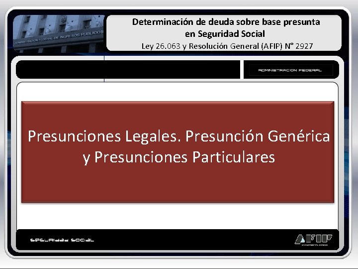 Determinación de deuda sobre base presunta en Seguridad Social Ley 26. 063 y Resolución