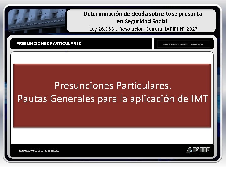 Determinación de deuda sobre base presunta en Seguridad Social Ley 26. 063 y Resolución