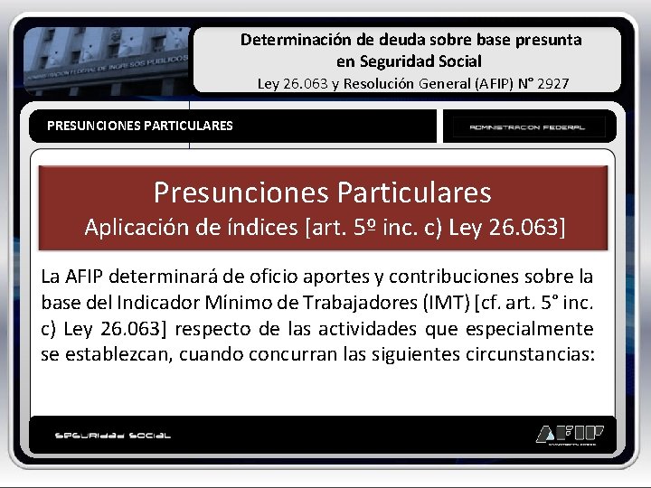 Determinación de deuda sobre base presunta en Seguridad Social Ley 26. 063 y Resolución