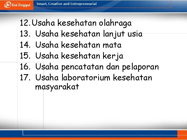 12. Usaha kesehatan olahraga 13. Usaha kesehatan lanjut usia 14. Usaha kesehatan mata 15.