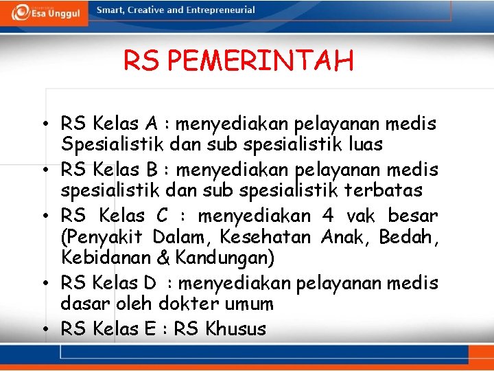 RS PEMERINTAH • RS Kelas A : menyediakan pelayanan medis Spesialistik dan sub spesialistik