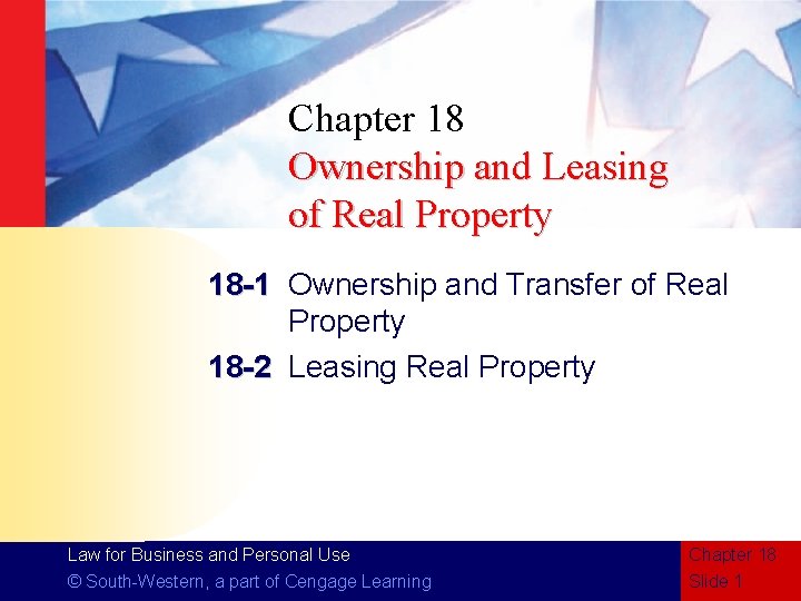 Chapter 18 Ownership and Leasing of Real Property 18 -1 Ownership and Transfer of