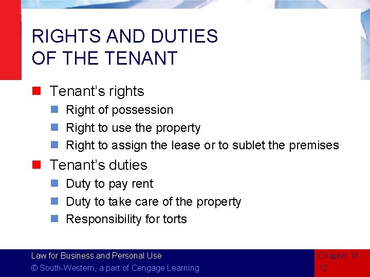 RIGHTS AND DUTIES OF THE TENANT n Tenant’s rights n Right of possession n