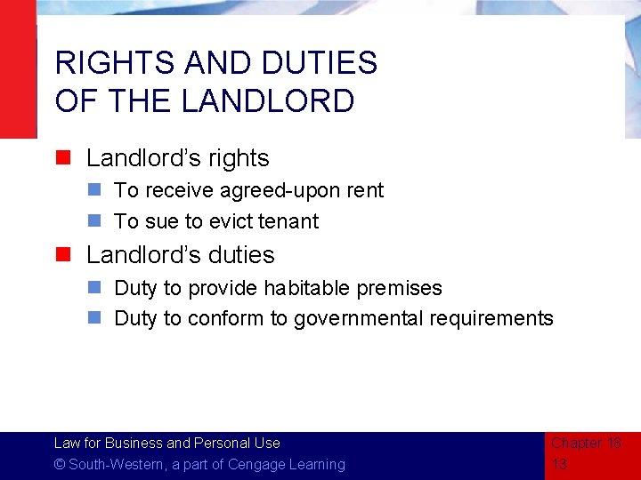 RIGHTS AND DUTIES OF THE LANDLORD n Landlord’s rights n To receive agreed-upon rent